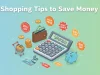 21 Proven Shopping Tips to Save Money and Shop Smart Shopping Tips to Save Money